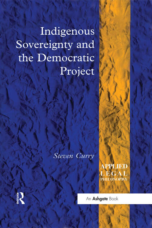 Book cover of Indigenous Sovereignty and the Democratic Project (Applied Legal Philosophy)