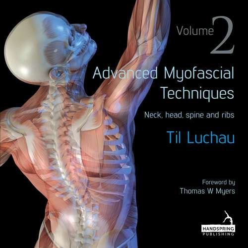 Book cover of Advanced Myofascial Techniques: Neck, Head, Spine and Ribs
