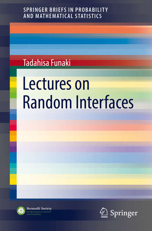 Book cover of Lectures on Random Interfaces (1st ed. 2016) (SpringerBriefs in Probability and Mathematical Statistics #2)