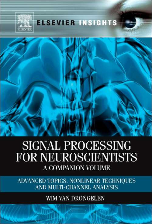 Book cover of Signal Processing for Neuroscientists, A Companion Volume: Advanced Topics, Nonlinear Techniques and Multi-Channel Analysis