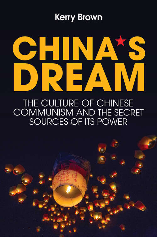 Book cover of China's Dream: The Culture of Chinese Communism and the Secret Sources of its Power