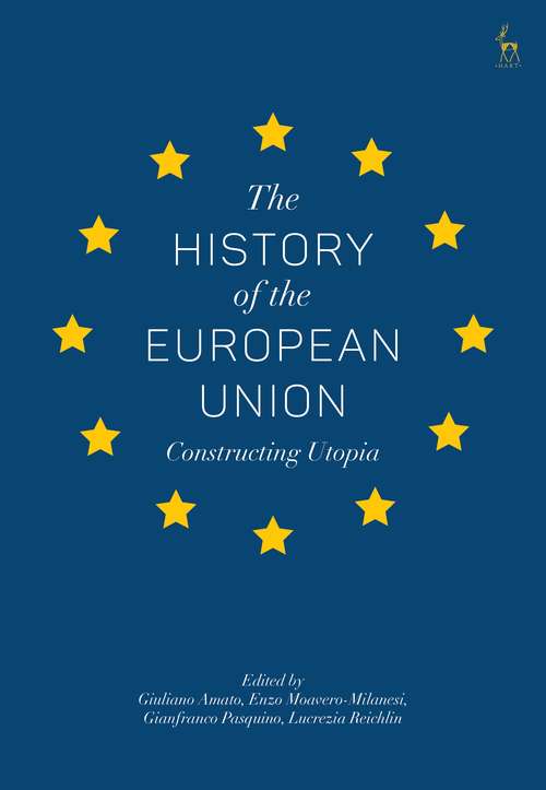 Book cover of The History of the European Union: Constructing Utopia