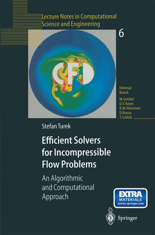 Book cover of Efficient Solvers for Incompressible Flow Problems: An Algorithmic and Computational Approach (1999) (Lecture Notes in Computational Science and Engineering #6)