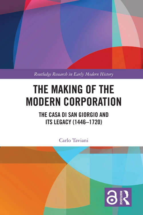 Book cover of The Making of the Modern Corporation: The Casa di San Giorgio and its Legacy (1446-1720) (Routledge Research in Early Modern History)