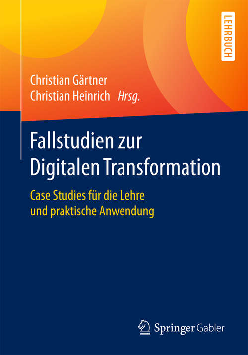 Book cover of Fallstudien zur Digitalen Transformation: Case Studies für die Lehre und praktische Anwendung