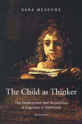 Book cover of The Child as Thinker: The Development and Acquisition of Cognition in Childhood