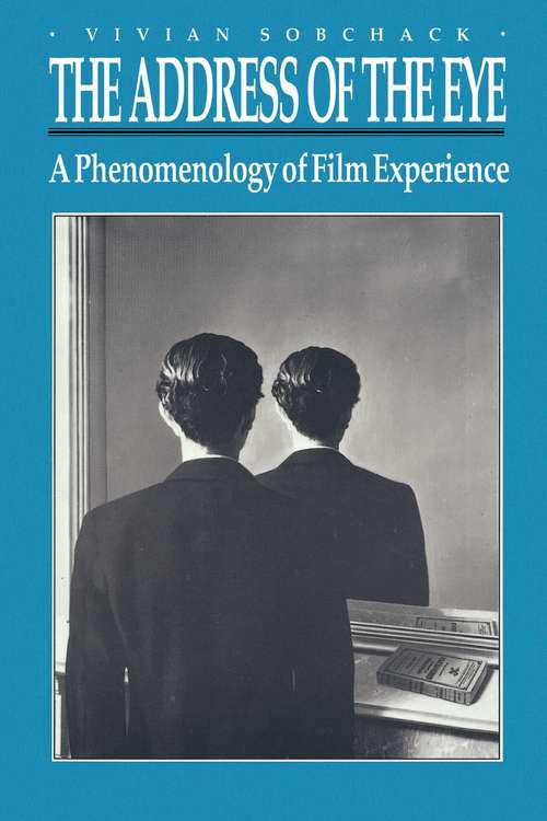 Book cover of The Address of the Eye: A Phenomenology of Film Experience