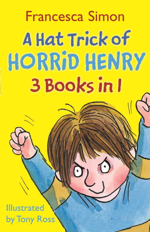 Book cover of A Hat Trick of Horrid Henry 3-in-1: Horrid Henry Mega-Mean/Football Fiend/Christmas Cracker (Horrid Henry)