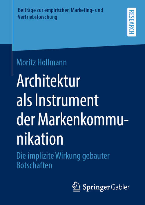 Book cover of Architektur als Instrument der Markenkommunikation: Die implizite Wirkung gebauter Botschaften (1. Aufl. 2020) (Beiträge zur empirischen Marketing- und Vertriebsforschung)