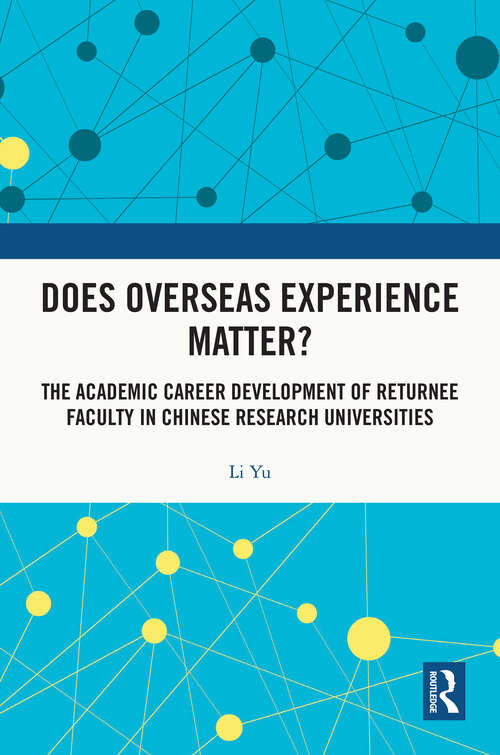 Book cover of Does Overseas Experience Matter?: The Academic Career Development of Returnee Faculty in Chinese Research Universities