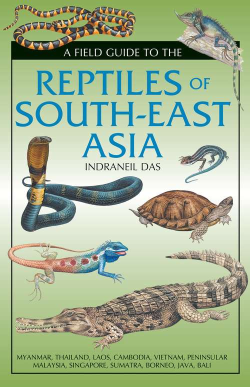 Book cover of A Field Guide To The Reptiles Of South-East Asia