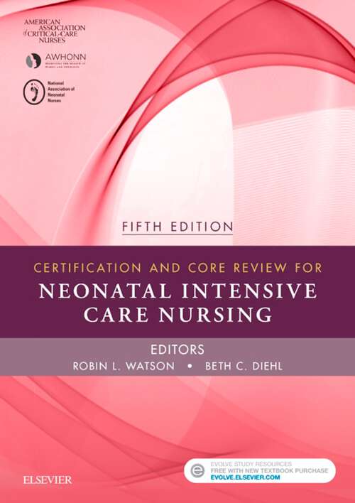 Book cover of Certification and Core Review for Neonatal Intensive Care Nursing - E-Book (4) (T And Ad Poyser Ser.)