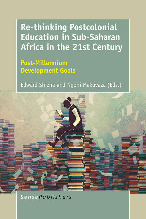 Book cover of Re-thinking Postcolonial Education in Sub-Saharan Africa in the 21st Century: Post-Millennium Development Goals