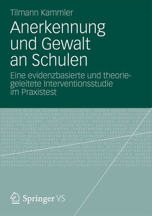 Book cover of Anerkennung und Gewalt an Schulen: Eine evidenzbasierte und theoriegeleitete Interventionsstudie im Praxistest (2013)