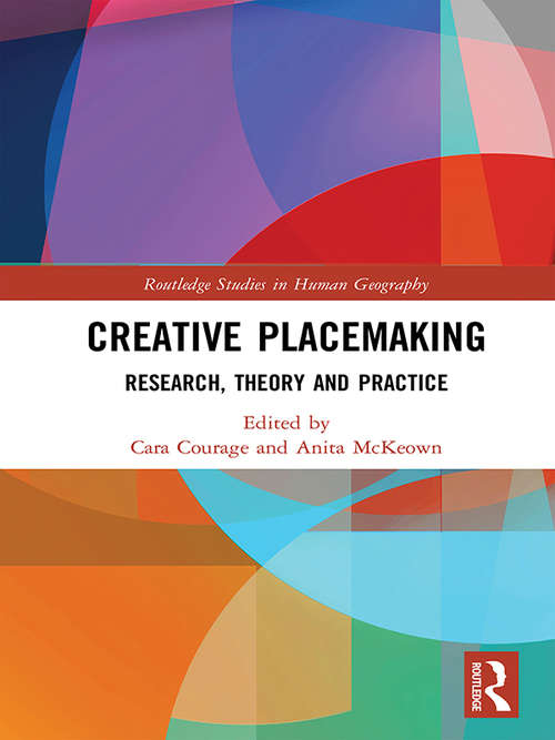 Book cover of Creative Placemaking: Research, Theory and Practice (Routledge Studies in Human Geography)