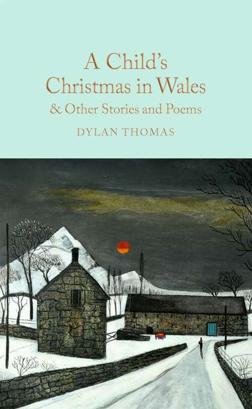 Book cover of A Child's Christmas in Wales & Other Stories and Poems (Macmillan Collector's Library)