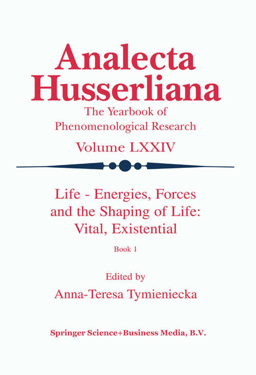 Book cover of Life Energies, Forces and the Shaping of Life: Book I (2002) (Analecta Husserliana #74)