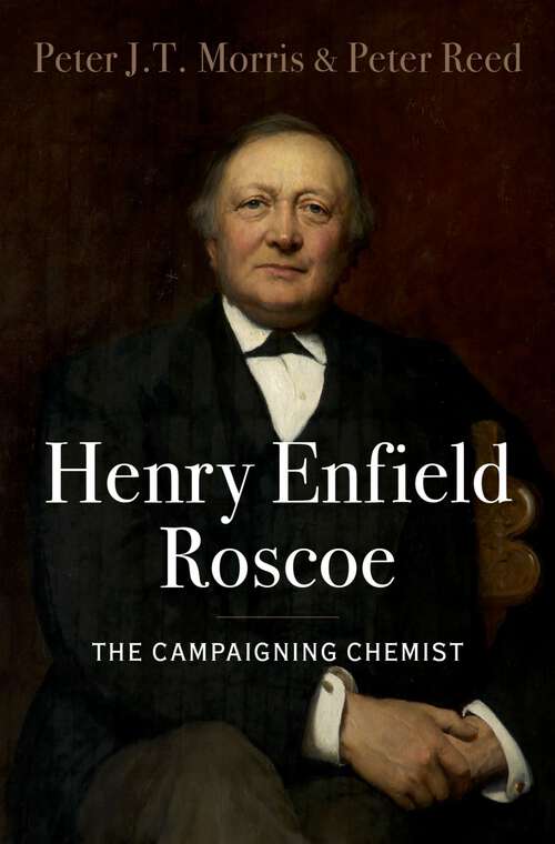 Book cover of Henry Enfield Roscoe: The Campaigning Chemist