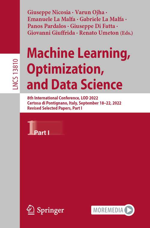 Book cover of Machine Learning, Optimization, and Data Science: 8th International Conference, LOD 2022, Certosa di Pontignano, Italy, September 18–22, 2022, Revised Selected Papers, Part I (1st ed. 2023) (Lecture Notes in Computer Science #13810)