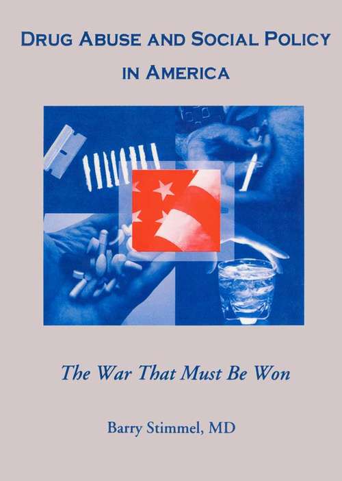 Book cover of Drug Abuse and Social Policy in America: The War That Must Be Won