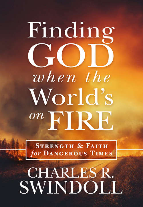 Book cover of Finding God when the World’s on Fire: Strength And Faith For Dangerous Times