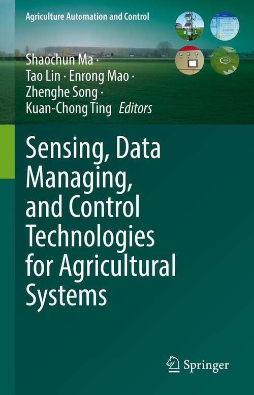 Book cover of Sensing, Data Managing, and Control Technologies for Agricultural Systems (1st ed. 2022) (Agriculture Automation and Control)