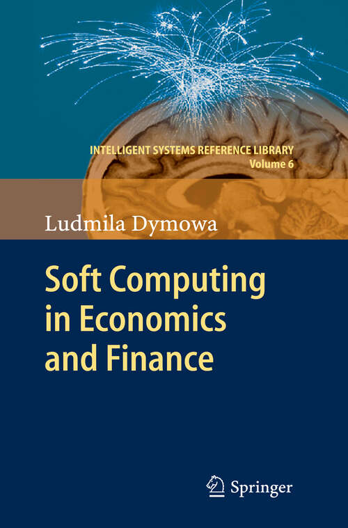 Book cover of Soft Computing in Economics and Finance (2011) (Intelligent Systems Reference Library #6)