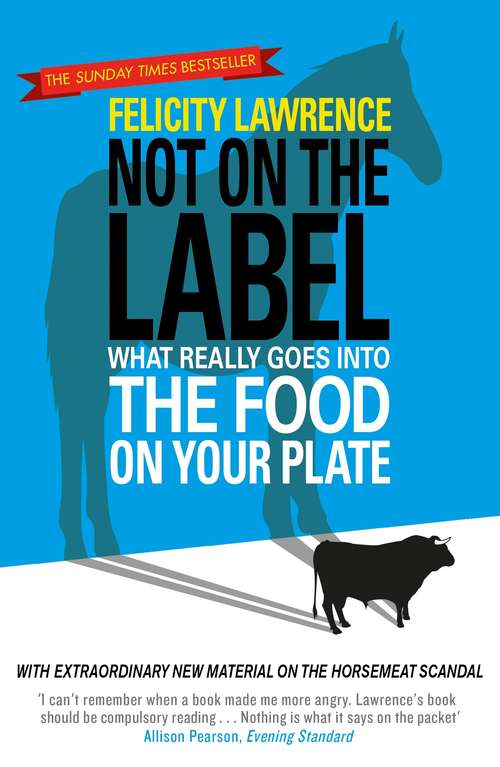 Book cover of Not On the Label: What Really Goes into the Food on Your Plate