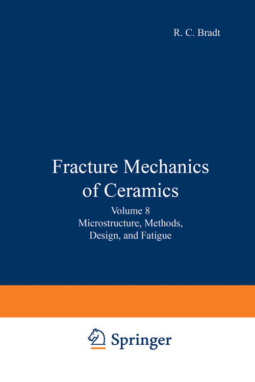 Book cover of Fracture Mechanics of Ceramics: Volume 8: Microstructure, Methods, Design, and Fatigue (1986)