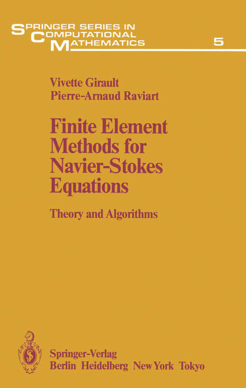 Book cover of Finite Element Methods for Navier-Stokes Equations: Theory and Algorithms (1986) (Springer Series in Computational Mathematics #5)