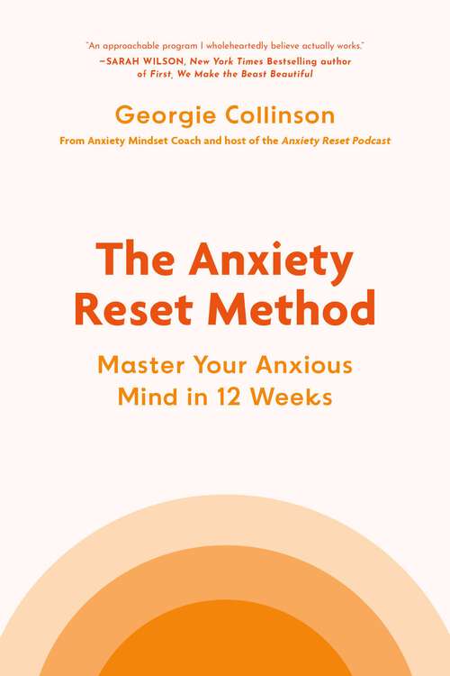 Book cover of The Anxiety Reset Method: Master Your Anxious Mind in 12 Weeks
