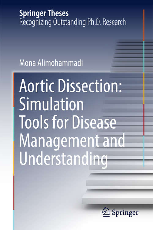 Book cover of Aortic Dissection: Simulation Tools for Disease Management and Understanding (Springer Theses)