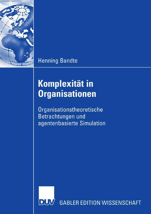 Book cover of Komplexität in Organisationen: Organisationstheoretische Betrachtungen und agentenbasierte Simulation (2007)