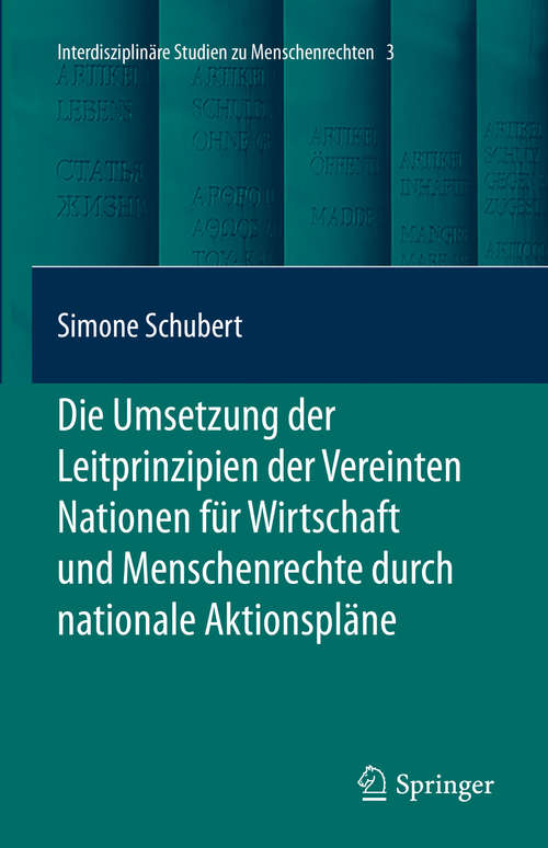 Book cover of Die Umsetzung der Leitprinzipien der Vereinten Nationen für Wirtschaft und Menschenrechte durch nationale Aktionspläne (1. Aufl. 2019) (Interdisciplinary Studies in Human Rights #3)