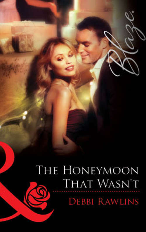 Book cover of The Honeymoon That Wasn't: The Honeymoon Arrangement / Marriage In Name Only? / The Honeymoon That Wasn't (ePub First edition) (Mills And Boon Blaze Ser.)