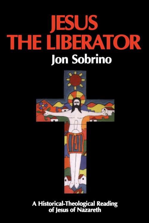 Book cover of Jesus the Liberator: A Historical Theological Reading of Jesus of Nazareth