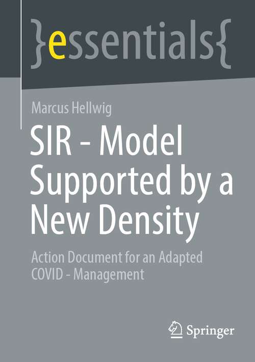 Book cover of SIR - Model Supported by a New Density: Action Document for an Adapted COVID - Management (1st ed. 2022) (essentials)