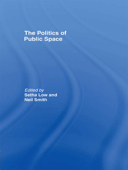 Book cover of The Politics of Public Space: The Politics Of Public Space And Culture