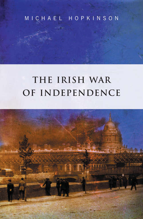 Book cover of The Irish War of Independence: The Definitive Account of the Anglo Irish War of 1919 - 1921