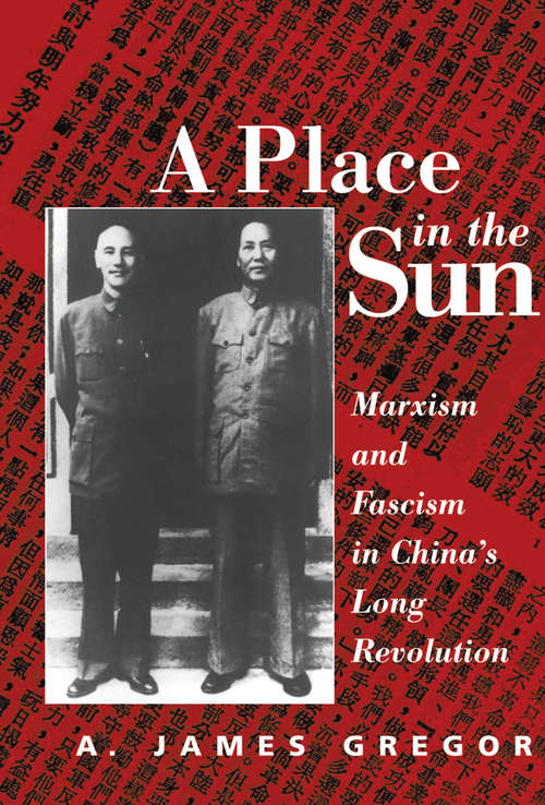 Book cover of A Place In The Sun: Marxism And Fascimsm In China's Long Revolution