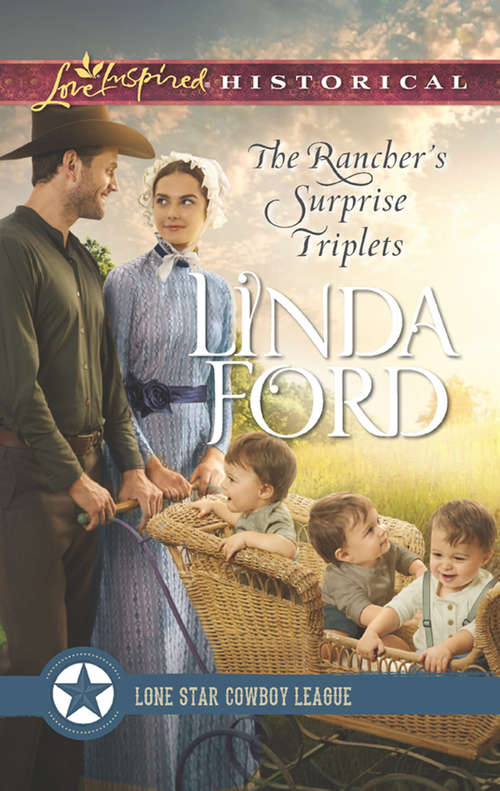 Book cover of The Rancher’s Surprise Triplets: The Rancher's Surprise Triplets, Cowboy Homecoming, Undercover Sheriff, Family Of Convenience (ePub edition) (Lone Star Cowboy League: Multiple Blessings #1)