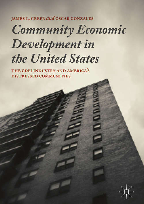 Book cover of Community Economic Development in the United States: The CDFI Industry and America’s Distressed Communities (1st ed. 2017)