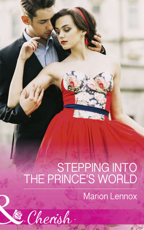 Book cover of Stepping Into The Prince's World: Stepping Into The Prince's World Unveiling The Bridesmaid The Ceo's Surprise Family The Billionaire From Her Past (ePub edition) (Mills And Boon Cherish Ser.)