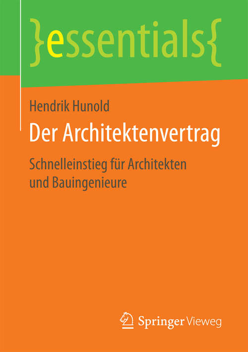 Book cover of Der Architektenvertrag: Schnelleinstieg für Architekten und Bauingenieure (1. Aufl. 2017) (essentials)