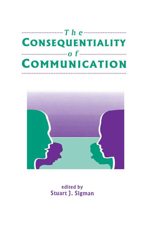 Book cover of The Consequentiality of Communication (Routledge Communication Series)