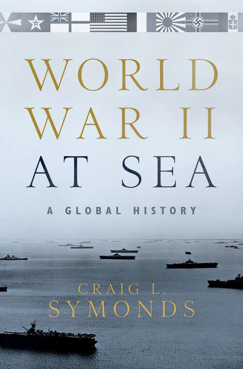 Book cover of World War II at Sea: A Global History