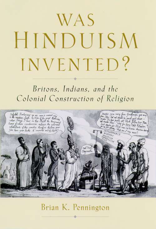 Book cover of Was Hinduism Invented?: Britons, Indians, and the Colonial Construction of Religion