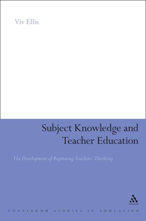 Book cover of Subject Knowledge and Teacher Education: The Development of Beginning Teachers' Thinking