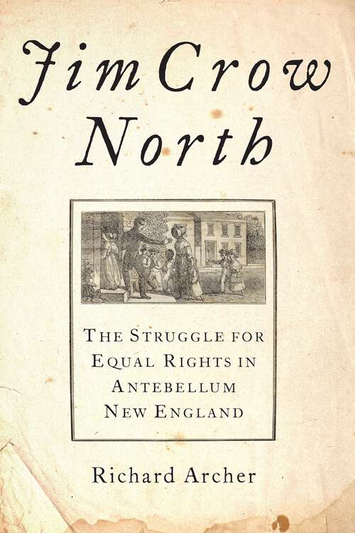 Book cover of Jim Crow North: The Struggle for Equal Rights in Antebellum New England