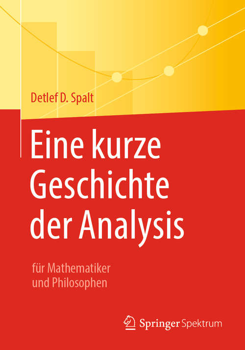 Book cover of Eine kurze Geschichte der Analysis: für Mathematiker und Philosophen (1. Aufl. 2019)